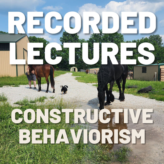 Equine Behaviorology Lesson 1: Constructive Behaviorism, Recorded Lecture