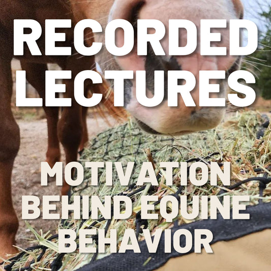 Equine Behaviorology Lesson 2: Motivation Behind Equine Behavior, Recorded Lecture